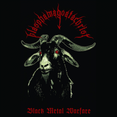 Blasphamagoatachrist : Black Metal Warfare